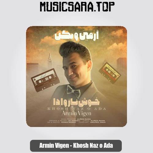 دانلود آهنگ آرمین ویگن خوش ناز و ادا دانلود آهنگ آرمین ویگن خوش ناز و ادا